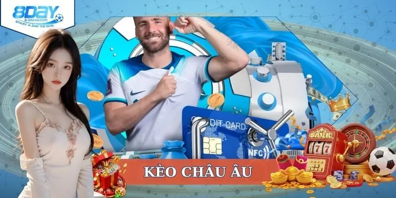 Kèo Châu Âu | Cách Đọc Và Kinh Nghiệm Chơi Không Thể Bỏ Qua